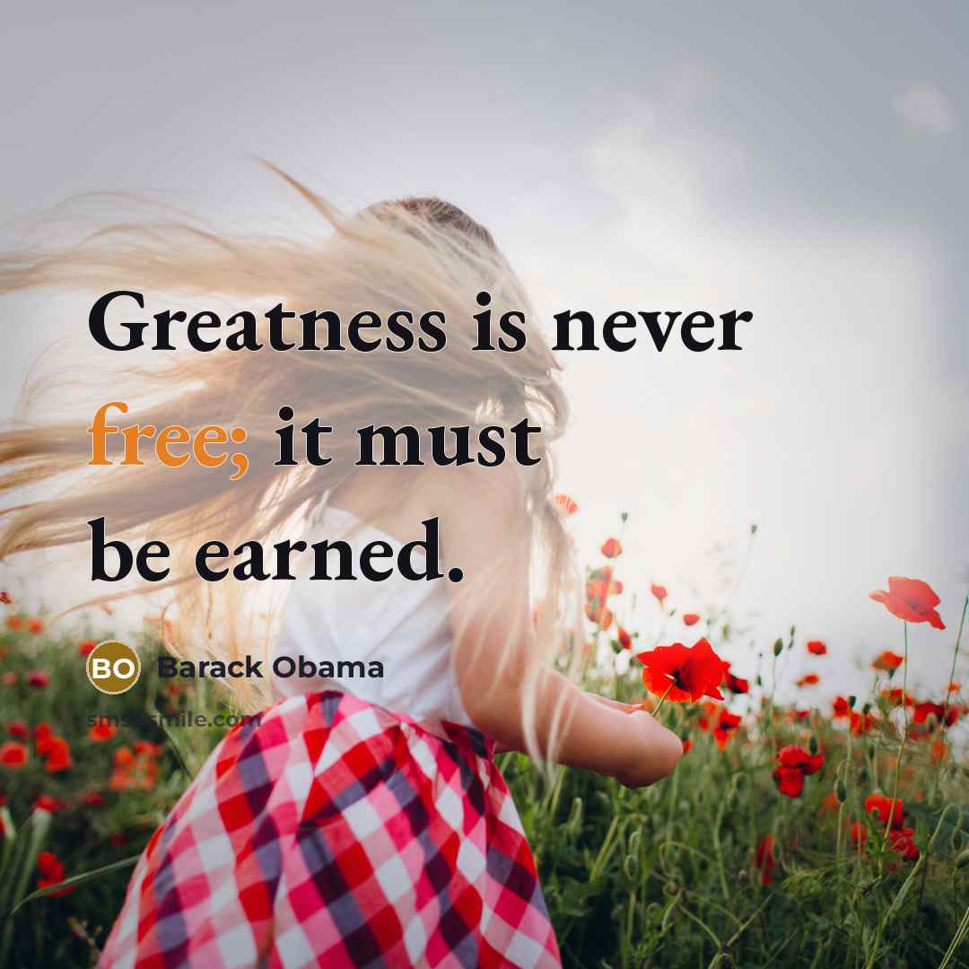 “Greatness is never free; it must be earned.…” quote by Barack Obama
