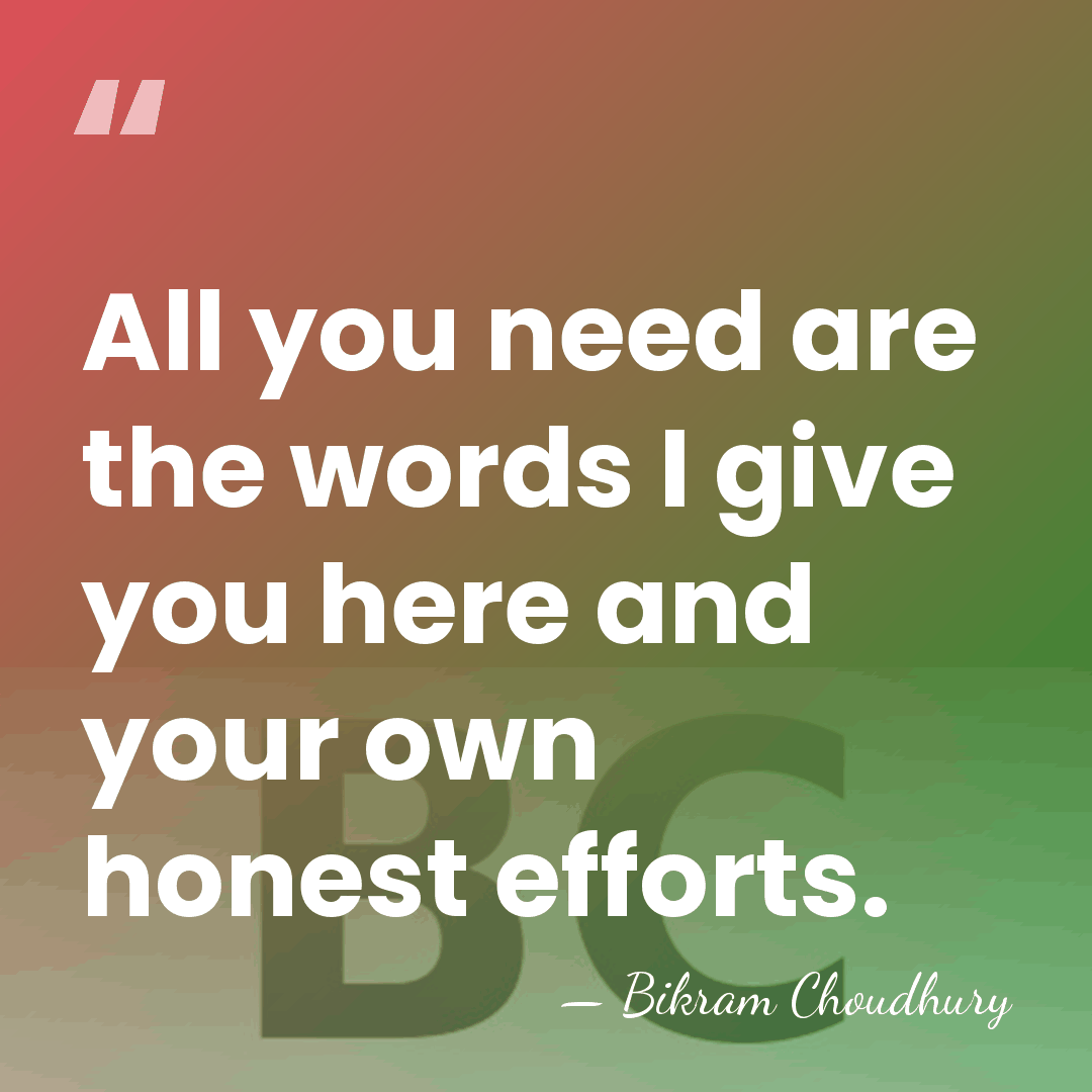 All you need are the words I give you here and your&hellip; - Bikram Choudhury