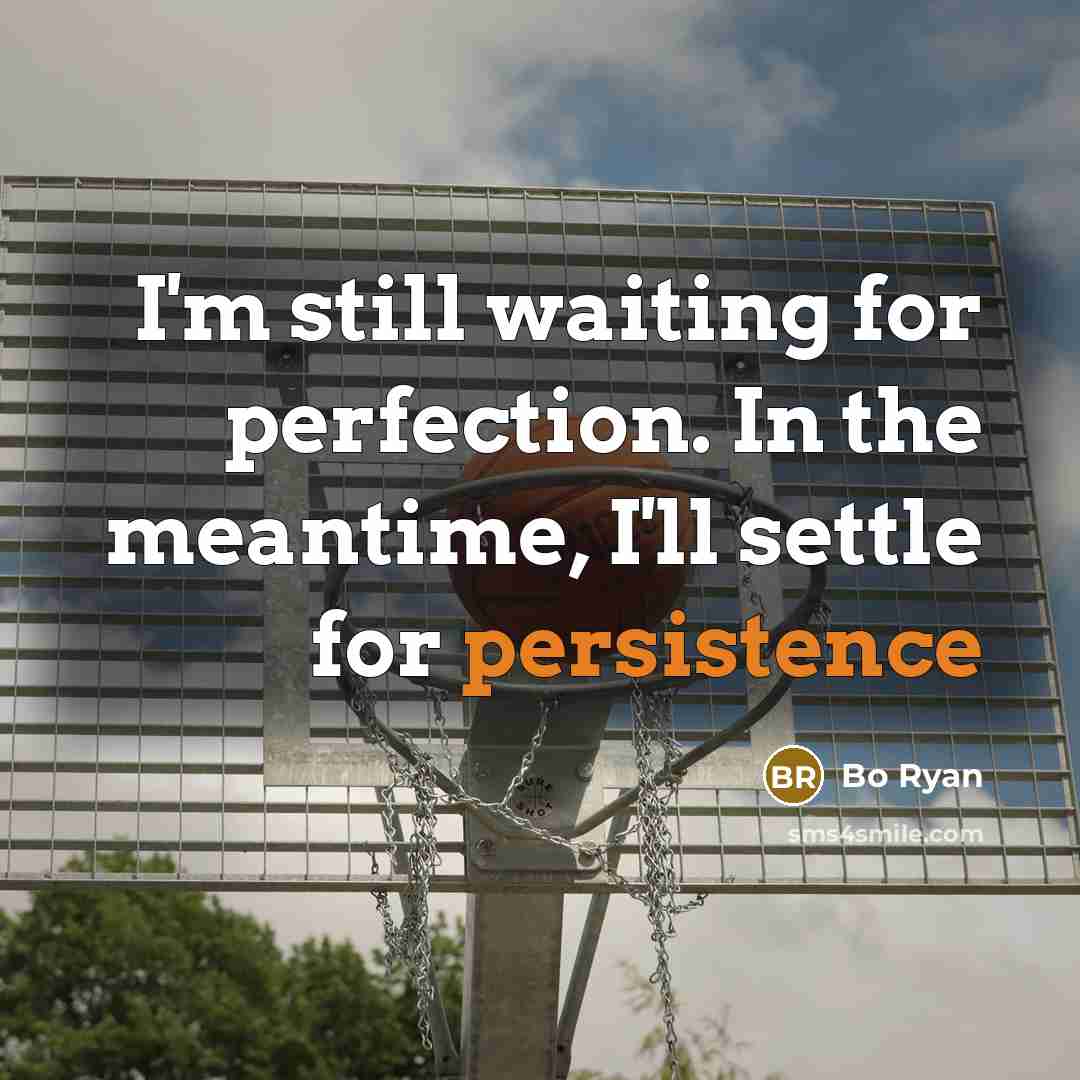 “I'm still waiting for perfection. In the meantime, I'll settle…” quote by Bo Ryan