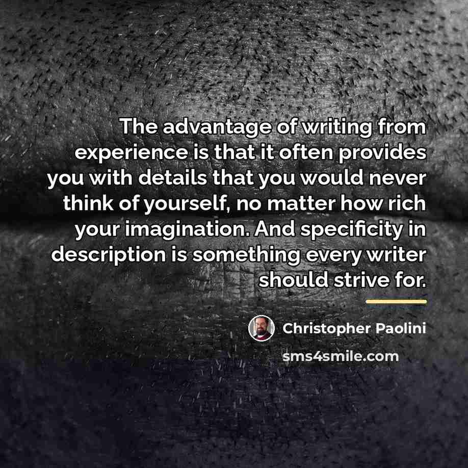 “The advantage of writing from experience is that it often…” quote by Christopher Paolini