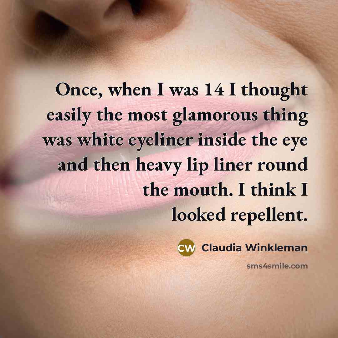 “Once, when I was 14 I thought easily the most…” quote by Claudia Winkleman