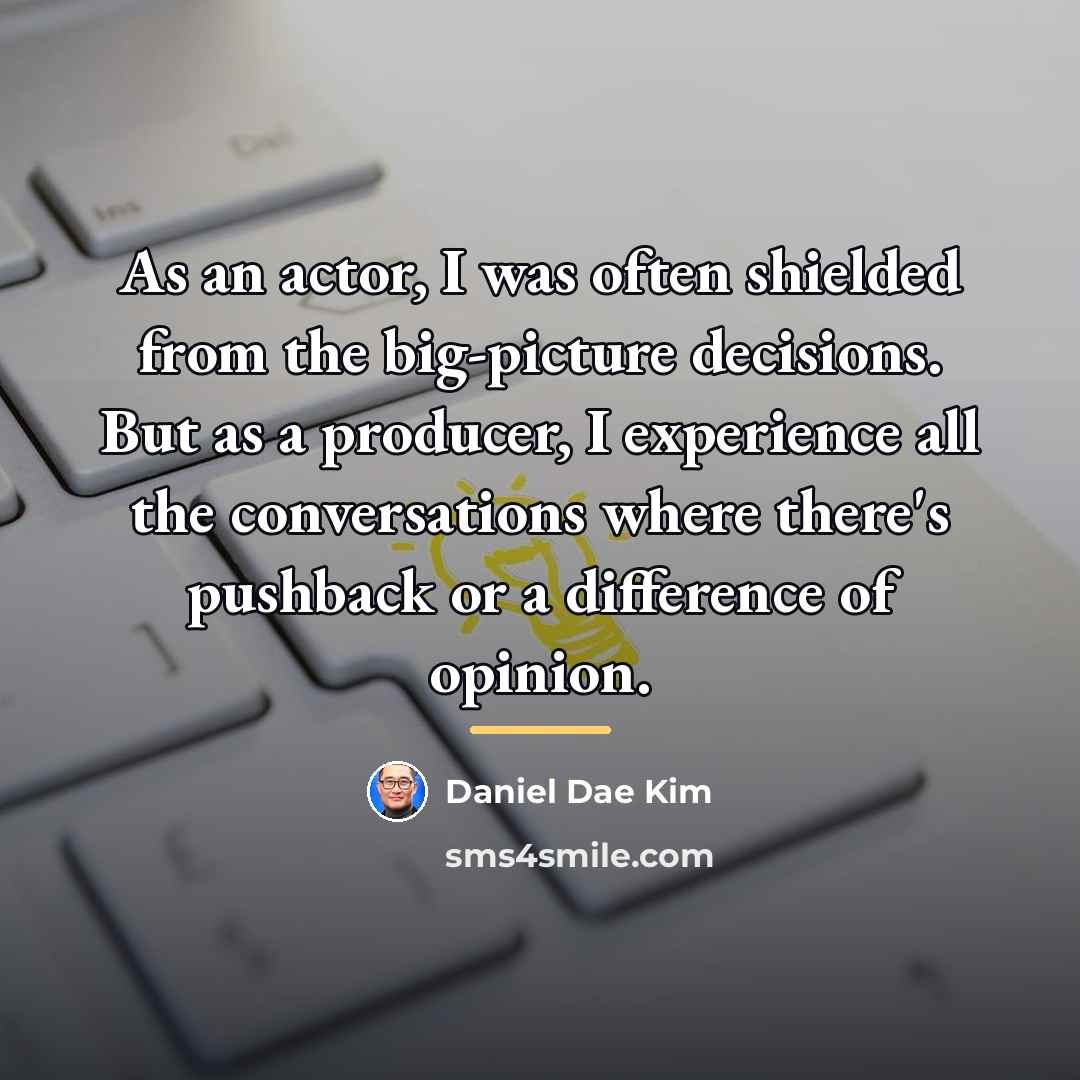 “As an actor, I was often shielded from the big-picture…” quote by Daniel Dae Kim