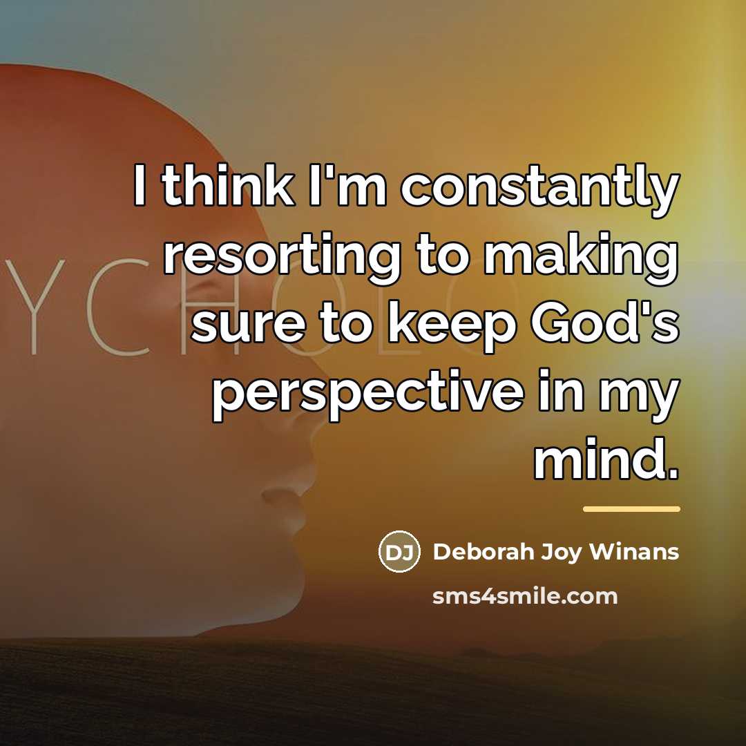 “I think I'm constantly resorting to making sure to keep…” quote by Deborah Joy Winans