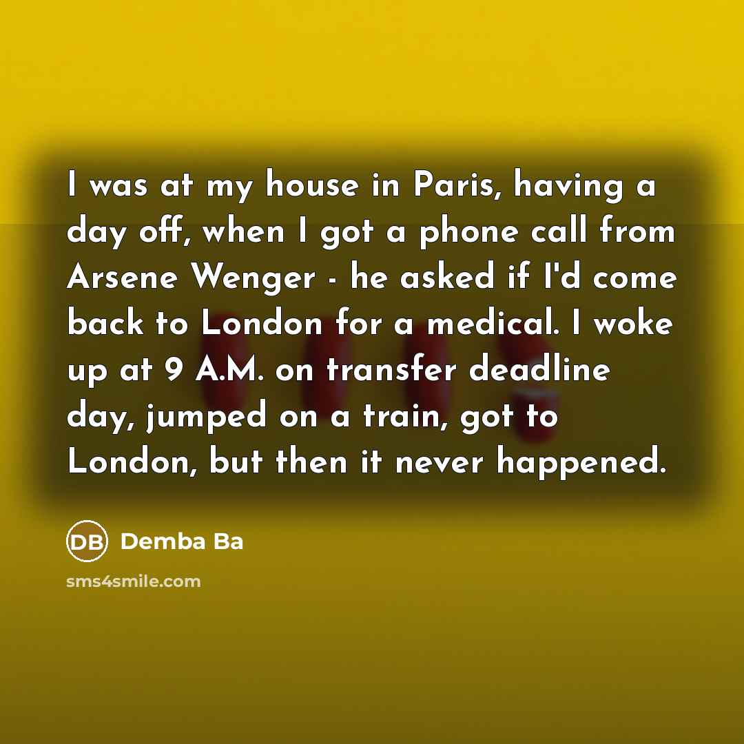 “I was at my house in Paris, having a day…” quote by Demba Ba