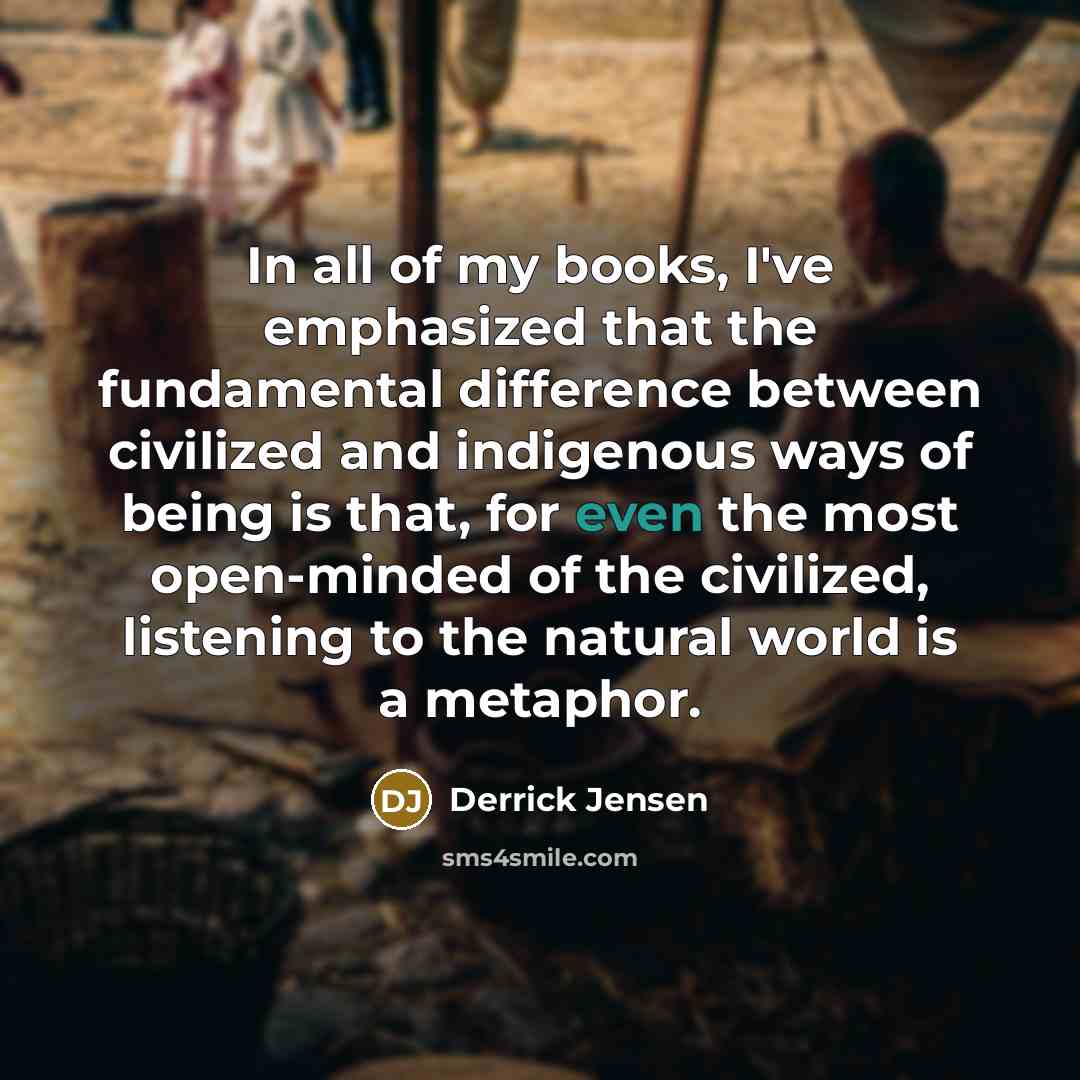 “In all of my books, I've emphasized that the fundamental…” quote by Derrick Jensen