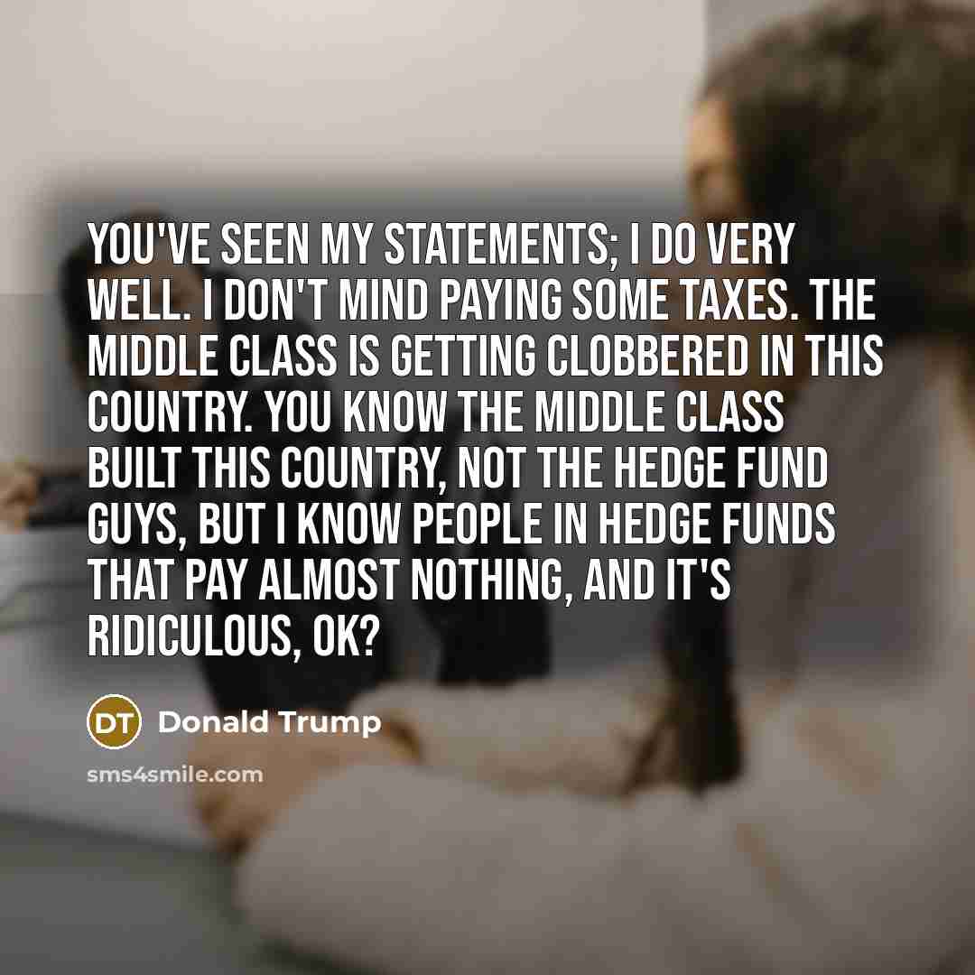 “You've seen my statements; I do very well. I don't…” quote by Donald Trump