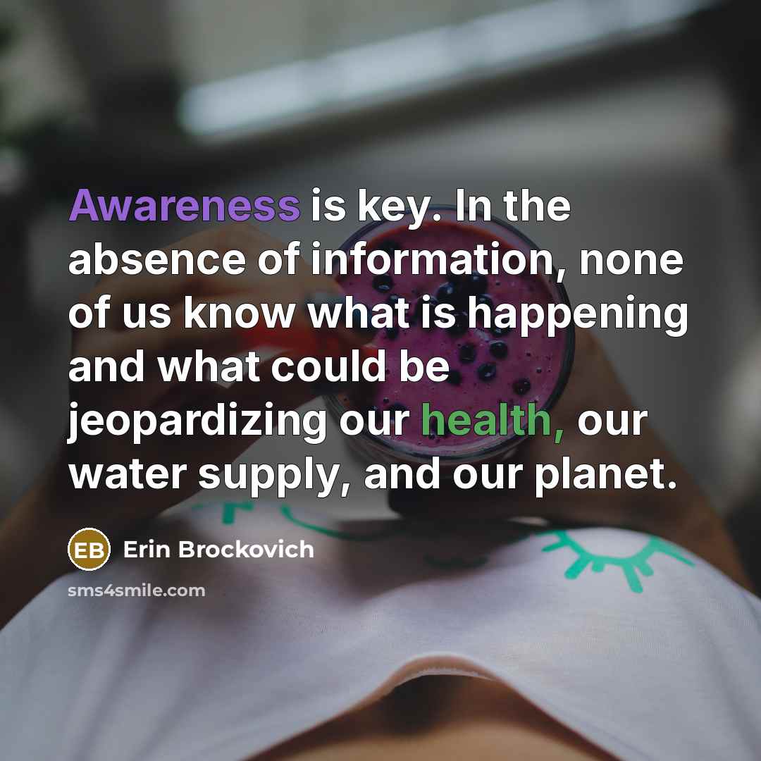 “Awareness is key. In the absence of information, none of…” quote by Erin Brockovich