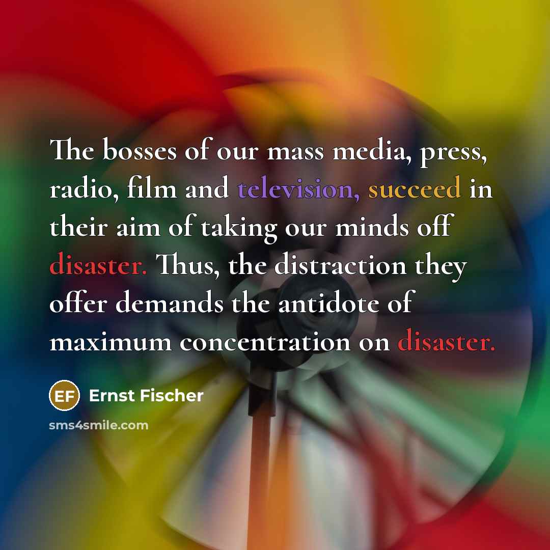 “The bosses of our mass media, press, radio, film and…” quote by Ernst Fischer