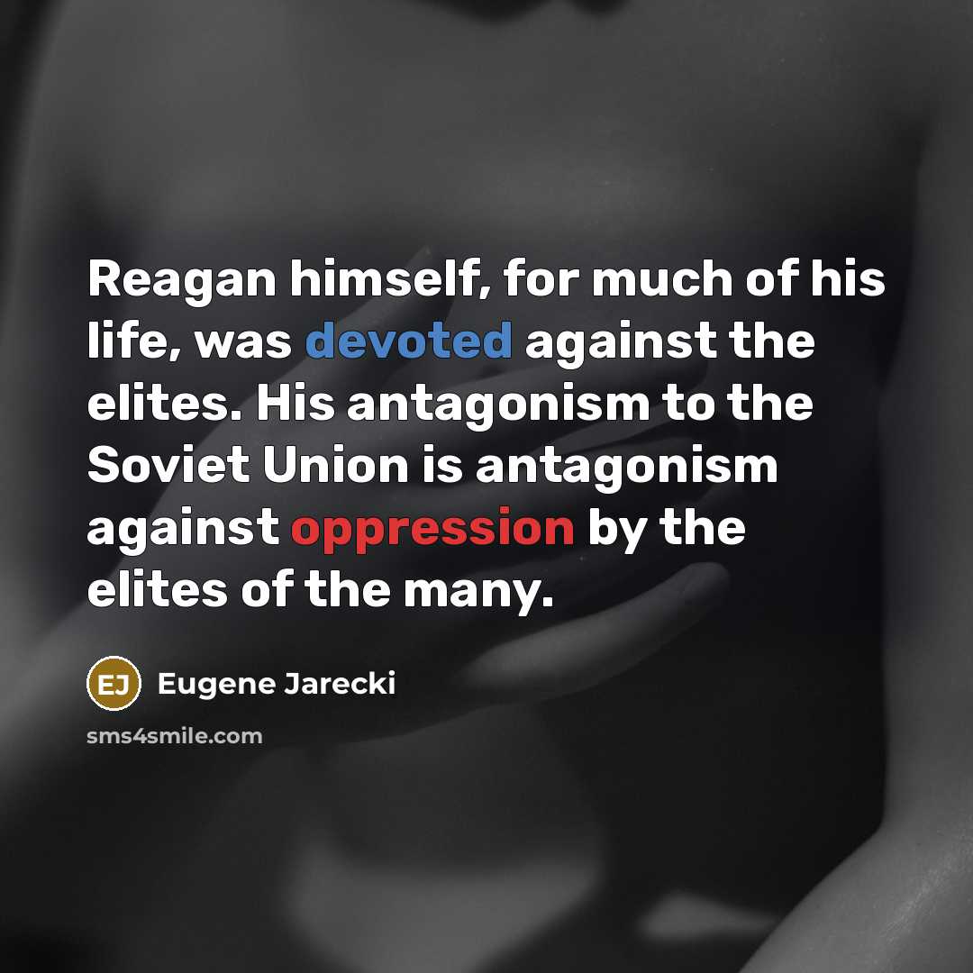 “Reagan himself, for much of his life, was devoted against…” quote by Eugene Jarecki