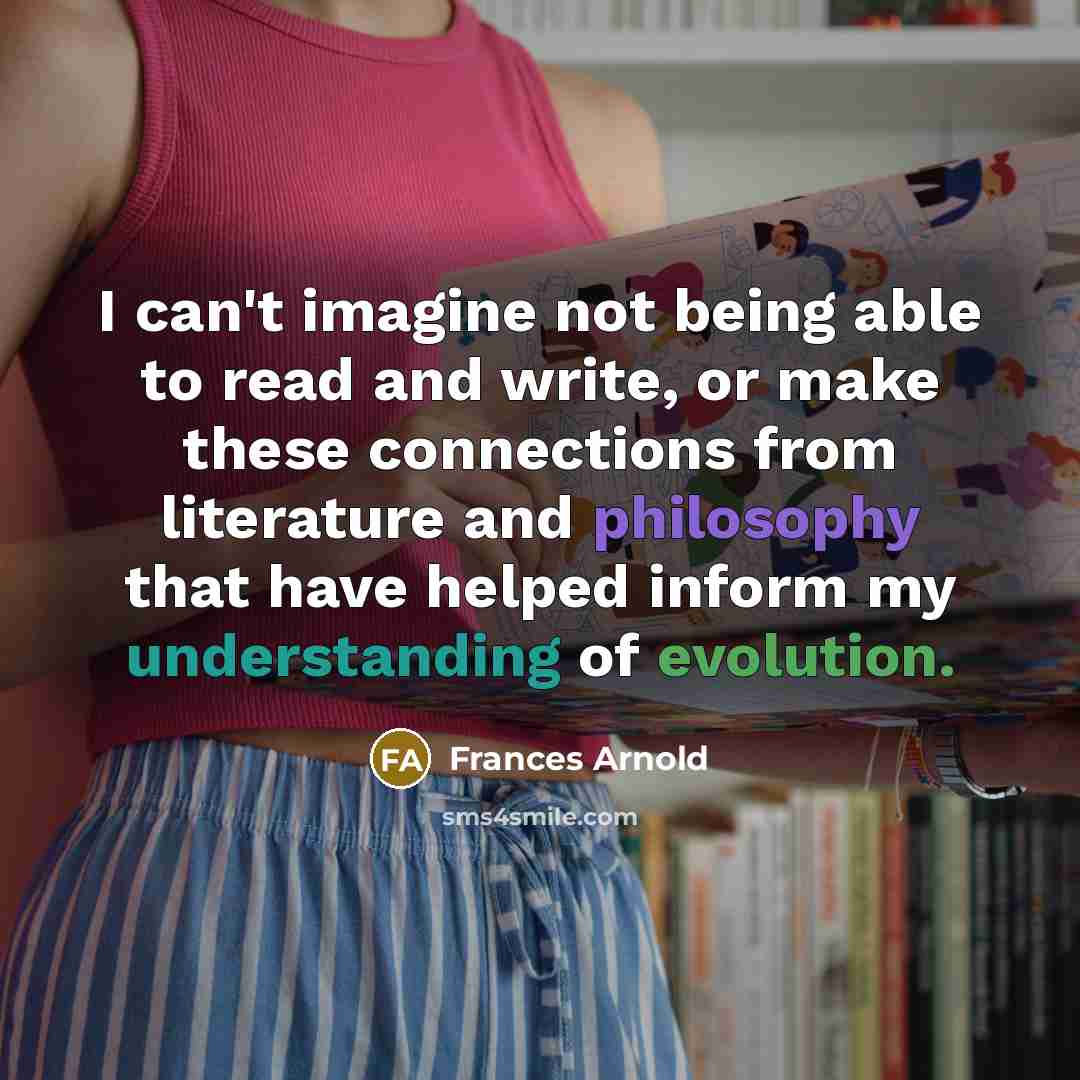 “I can't imagine not being able to read and write,…” quote by Frances Arnold