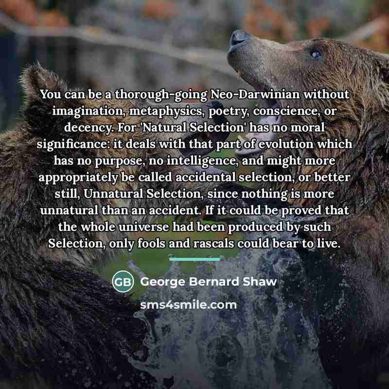 “You can be a thorough-going Neo-Darwinian without imagination, metaphysics, poetry,…” quote by George Bernard Shaw