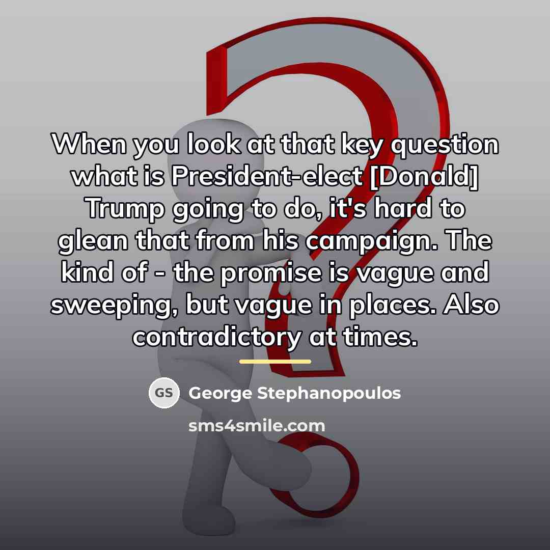“When you look at that key question what is President-elect…” quote by George Stephanopoulos