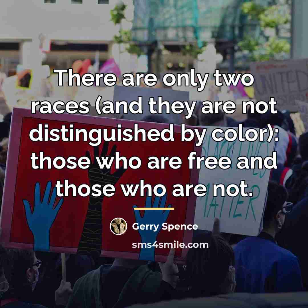 “There are only two races (and they are not distinguished…” quote by Gerry Spence