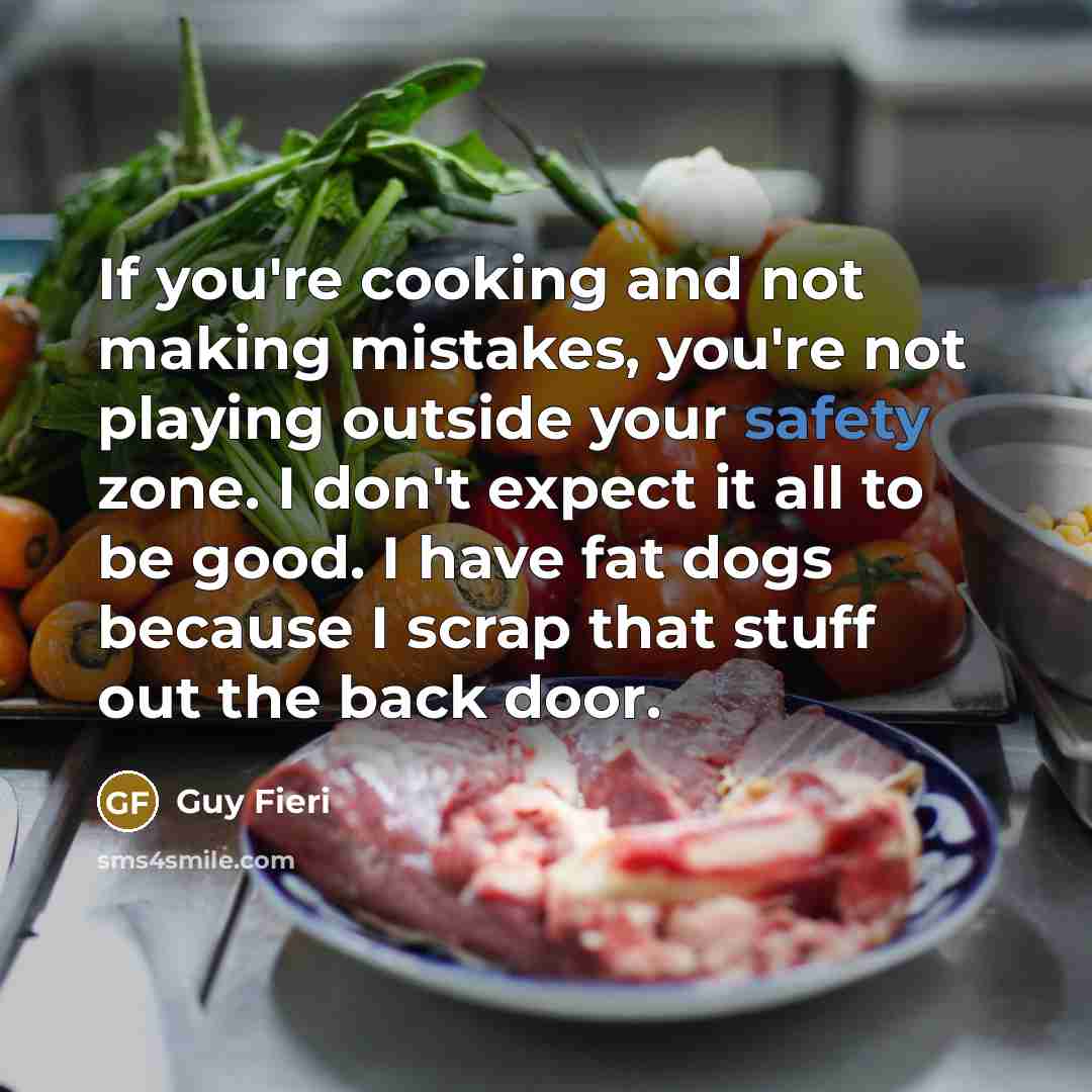 “If you're cooking and not making mistakes, you're not playing…” quote by Guy Fieri