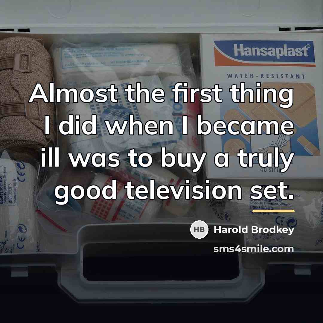 “Almost the first thing I did when I became ill…” quote by Harold Brodkey