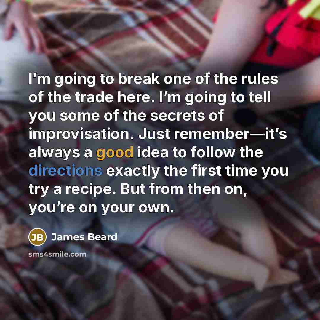 “I’m going to break one of the rules of the…” quote by James Beard