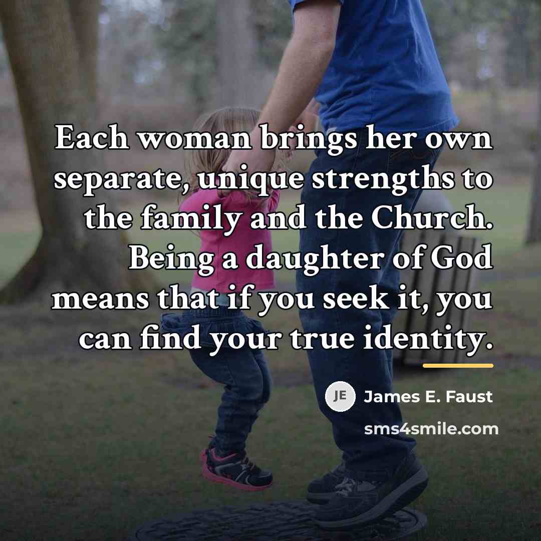 “Each woman brings her own separate, unique strengths to the…” quote by James E. Faust