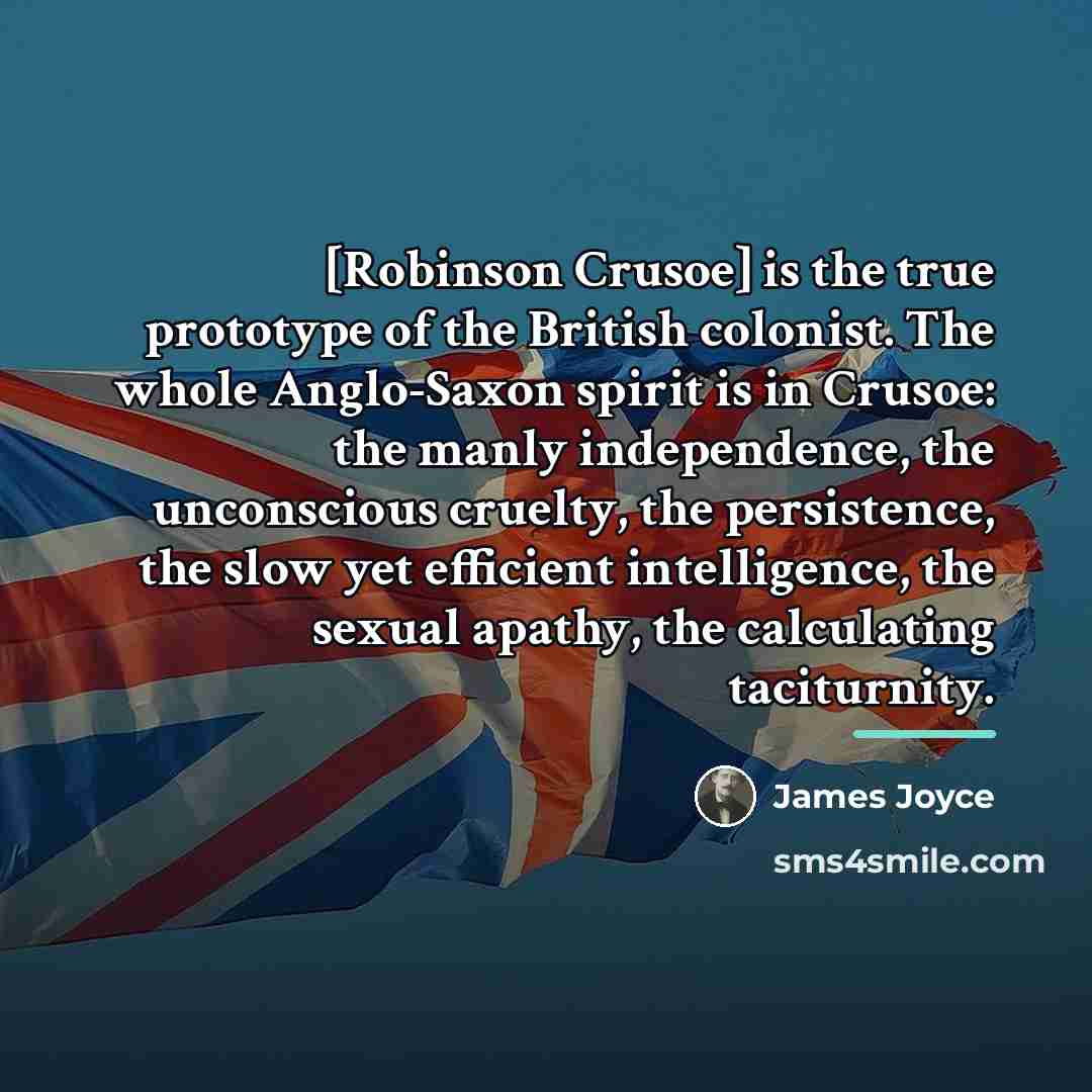 “[Robinson Crusoe] is the true prototype of the British colonist.…” quote by James Joyce