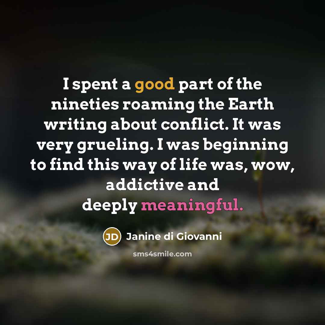 “I spent a good part of the nineties roaming the…” quote by Janine di Giovanni