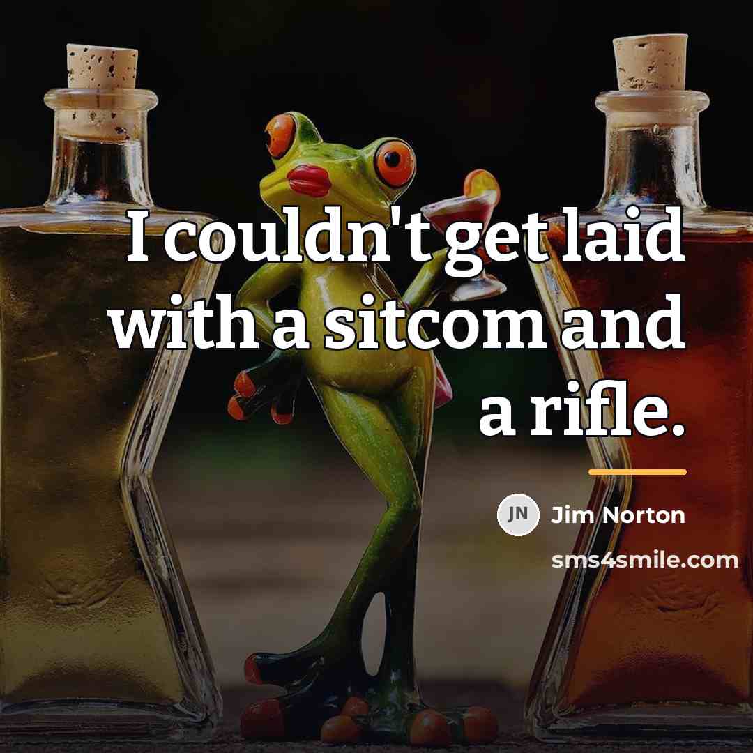 “I couldn't get laid with a sitcom and a rifle.…” quote by Jim Norton