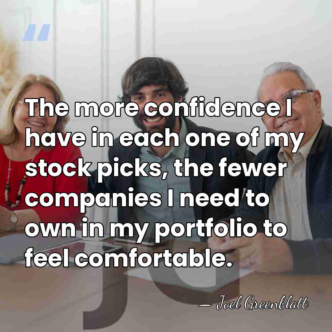 The more confidence I have in each one of my stock picks,&hellip; - Joel Greenblatt