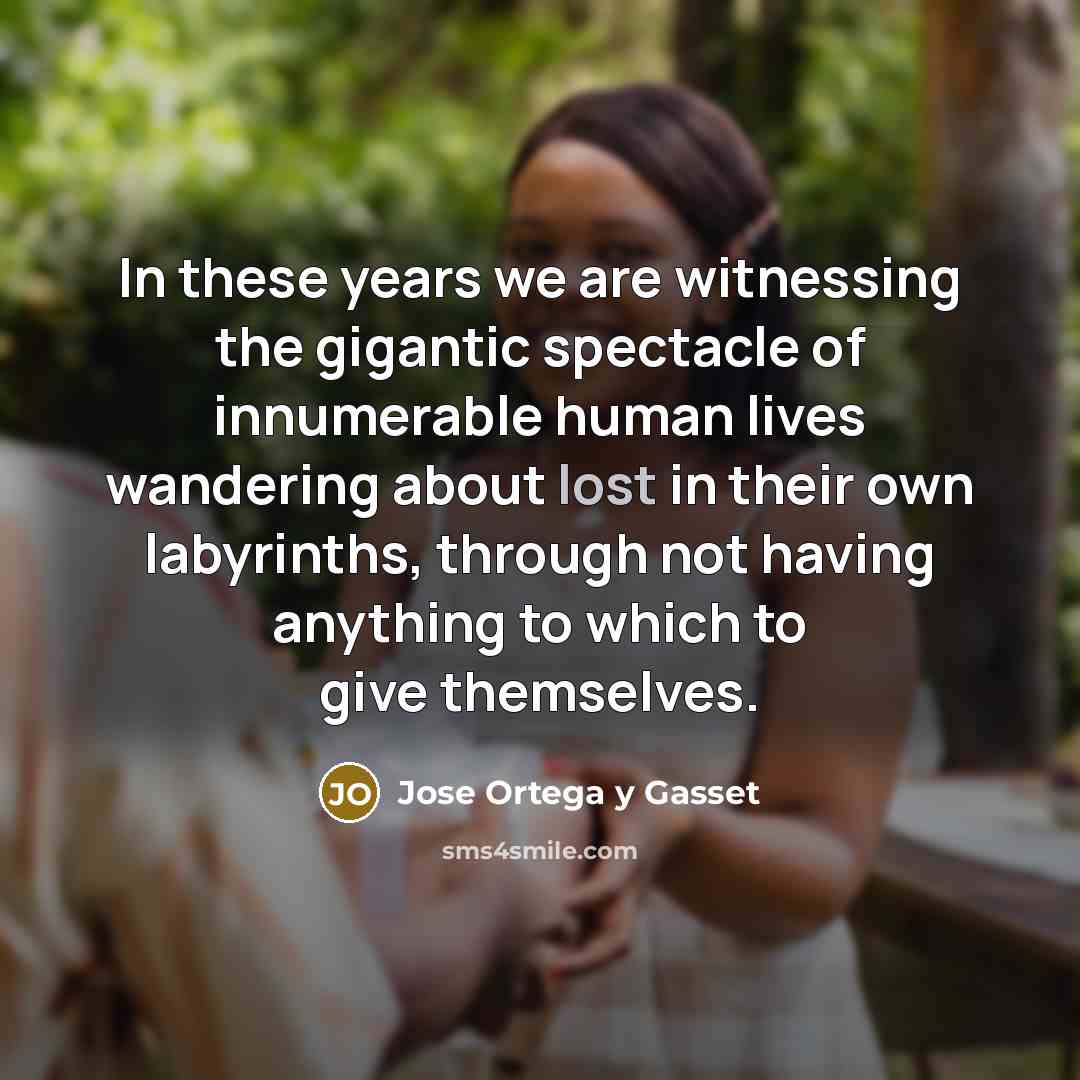 “In these years we are witnessing the gigantic spectacle of…” quote by Jose Ortega y Gasset