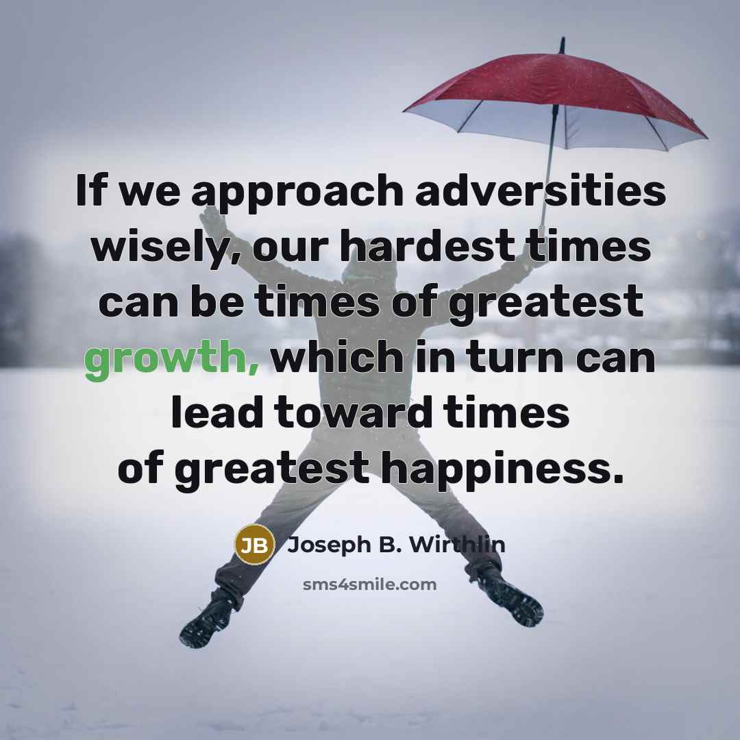 “If we approach adversities wisely, our hardest times can be…” quote by Joseph B. Wirthlin