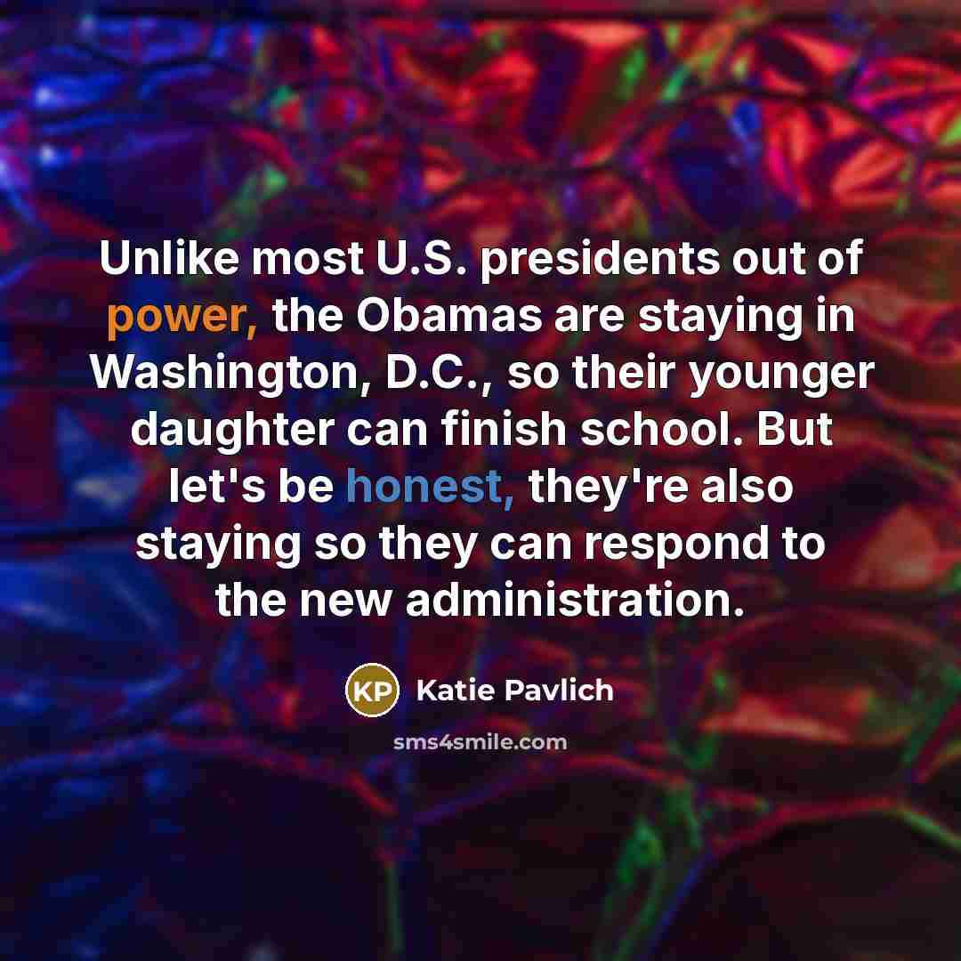 “Unlike most U.S. presidents out of power, the Obamas are…” quote by Katie Pavlich