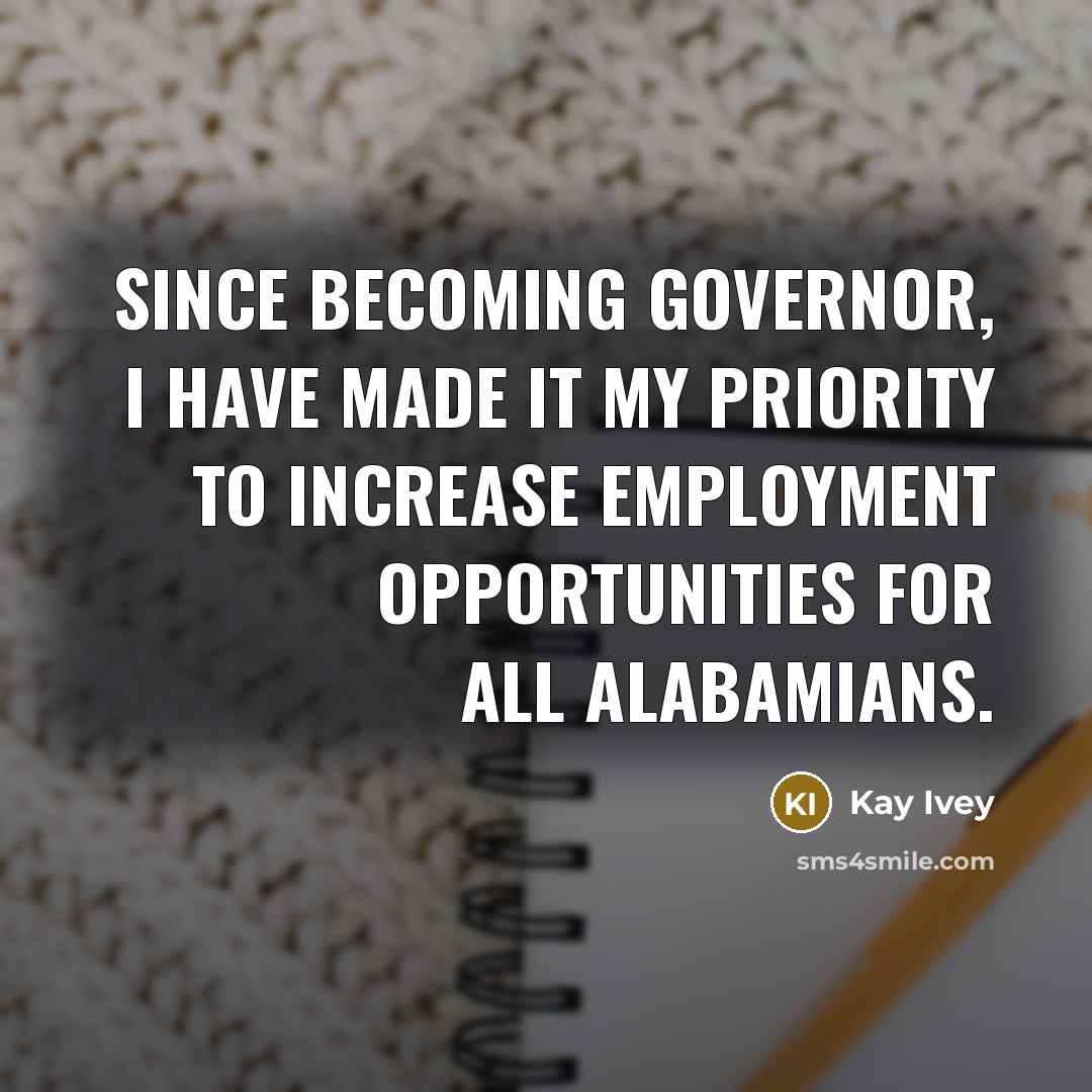 “Since becoming Governor, I have made it my priority to…” quote by Kay Ivey