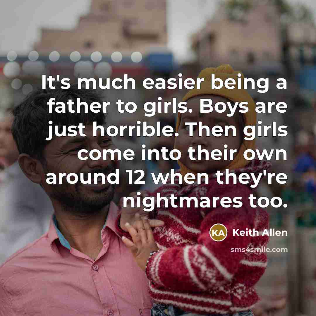 “It's much easier being a father to girls. Boys are…” quote by Keith Allen