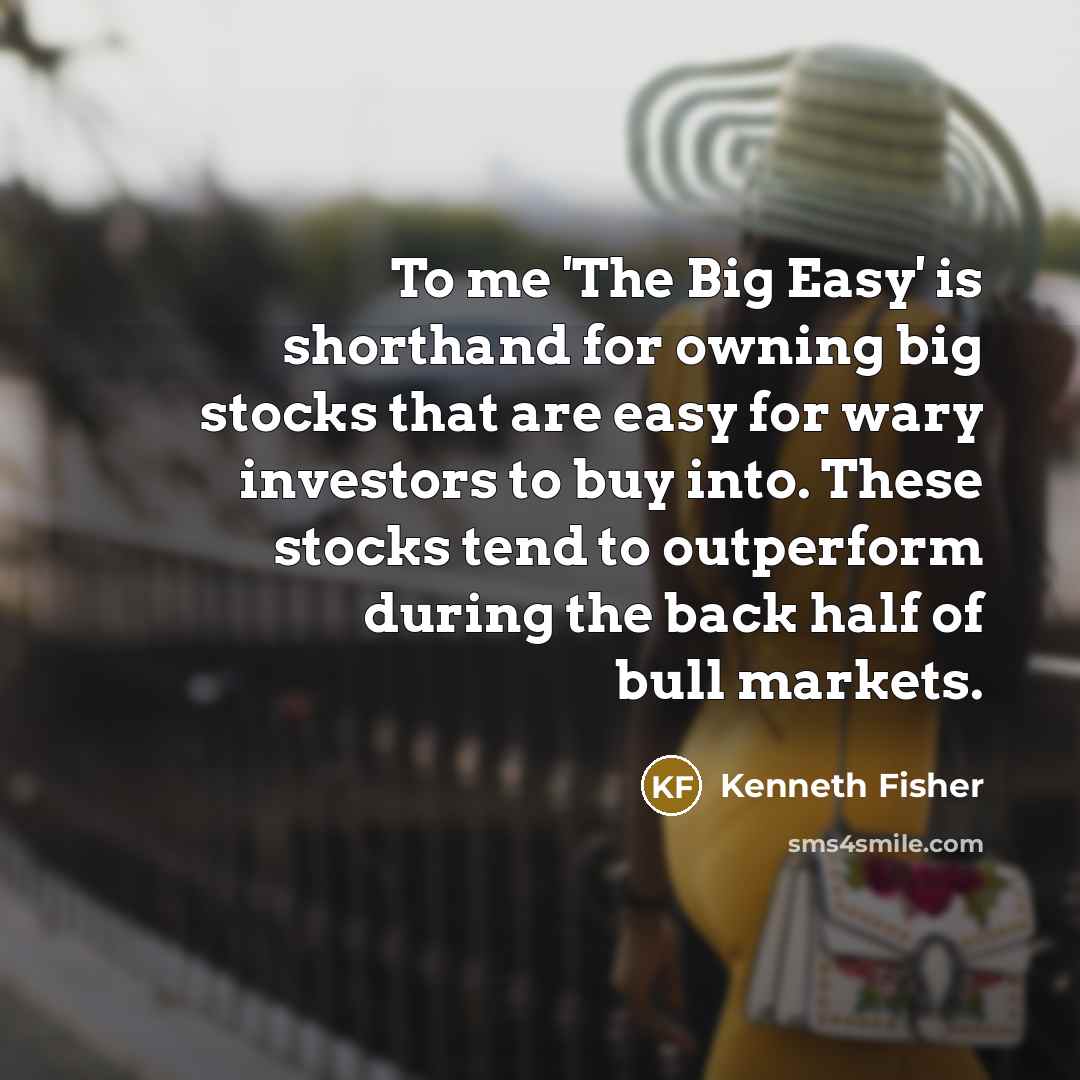 “To me 'The Big Easy' is shorthand for owning big…” quote by Kenneth Fisher