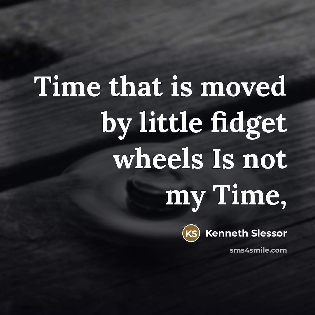 “Time that is moved by little fidget wheels Is not…” quote by Kenneth Slessor