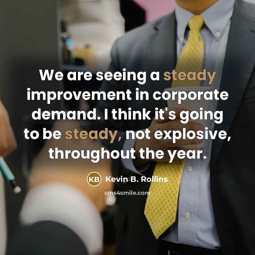 “We are seeing a steady improvement in corporate demand. I…” quote by Kevin B. Rollins