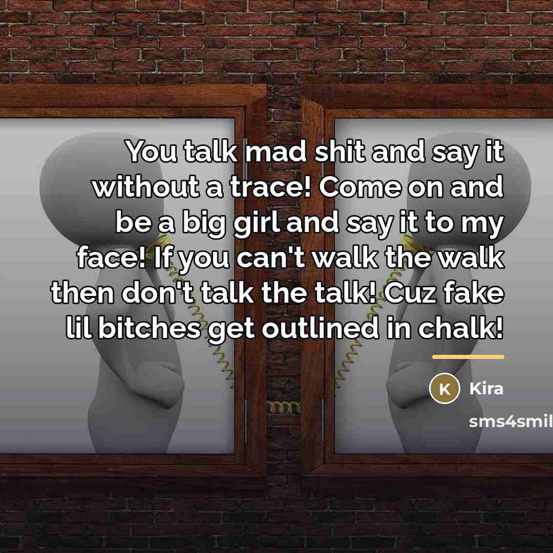 “You talk mad shit and say it without a trace!…” quote by Kira