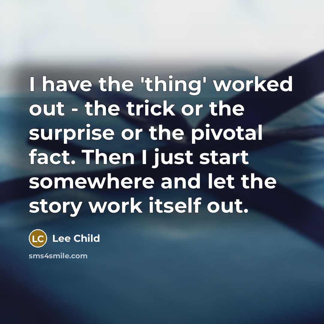 “I have the 'thing' worked out - the trick or…” quote by Lee Child