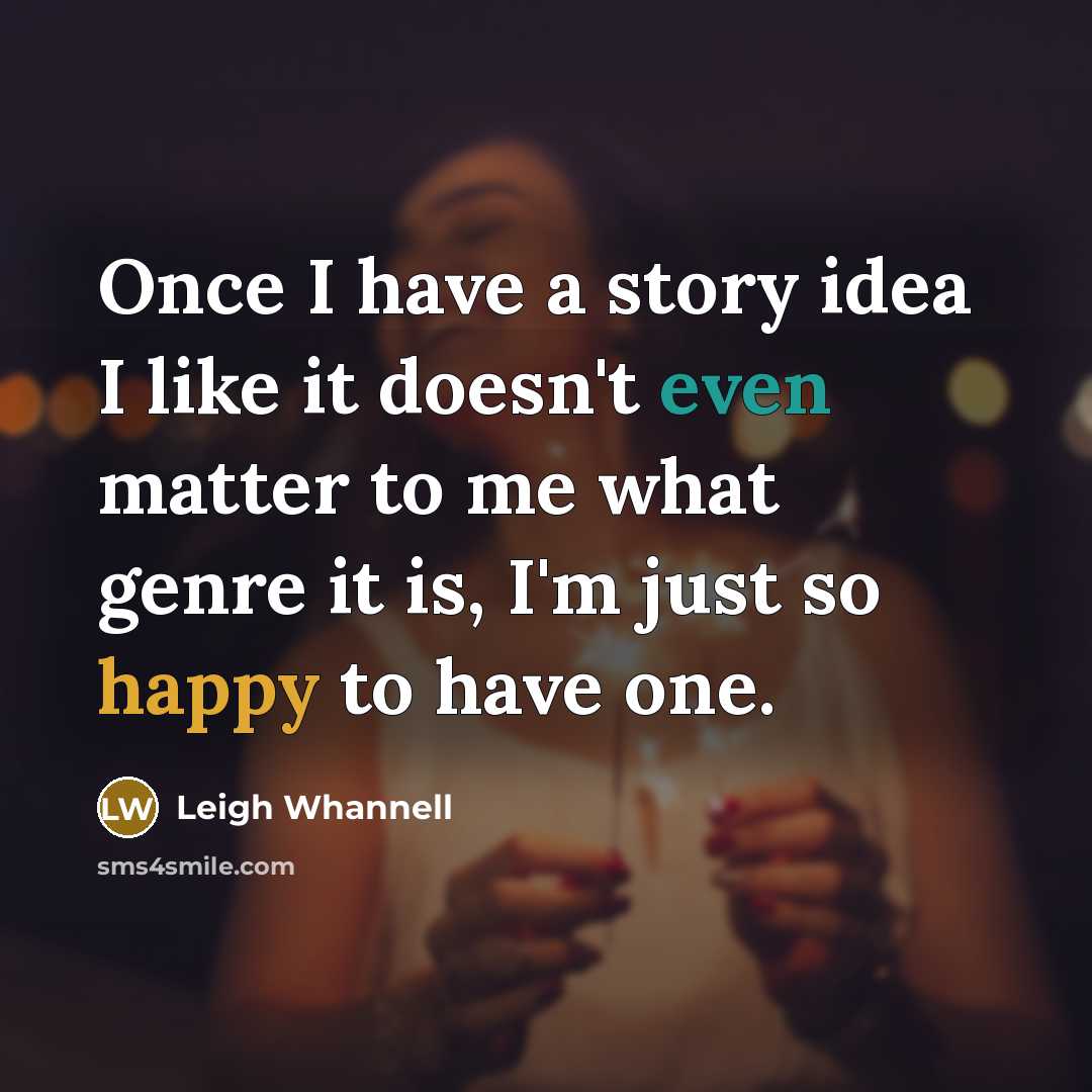 “Once I have a story idea I like it doesn't…” quote by Leigh Whannell