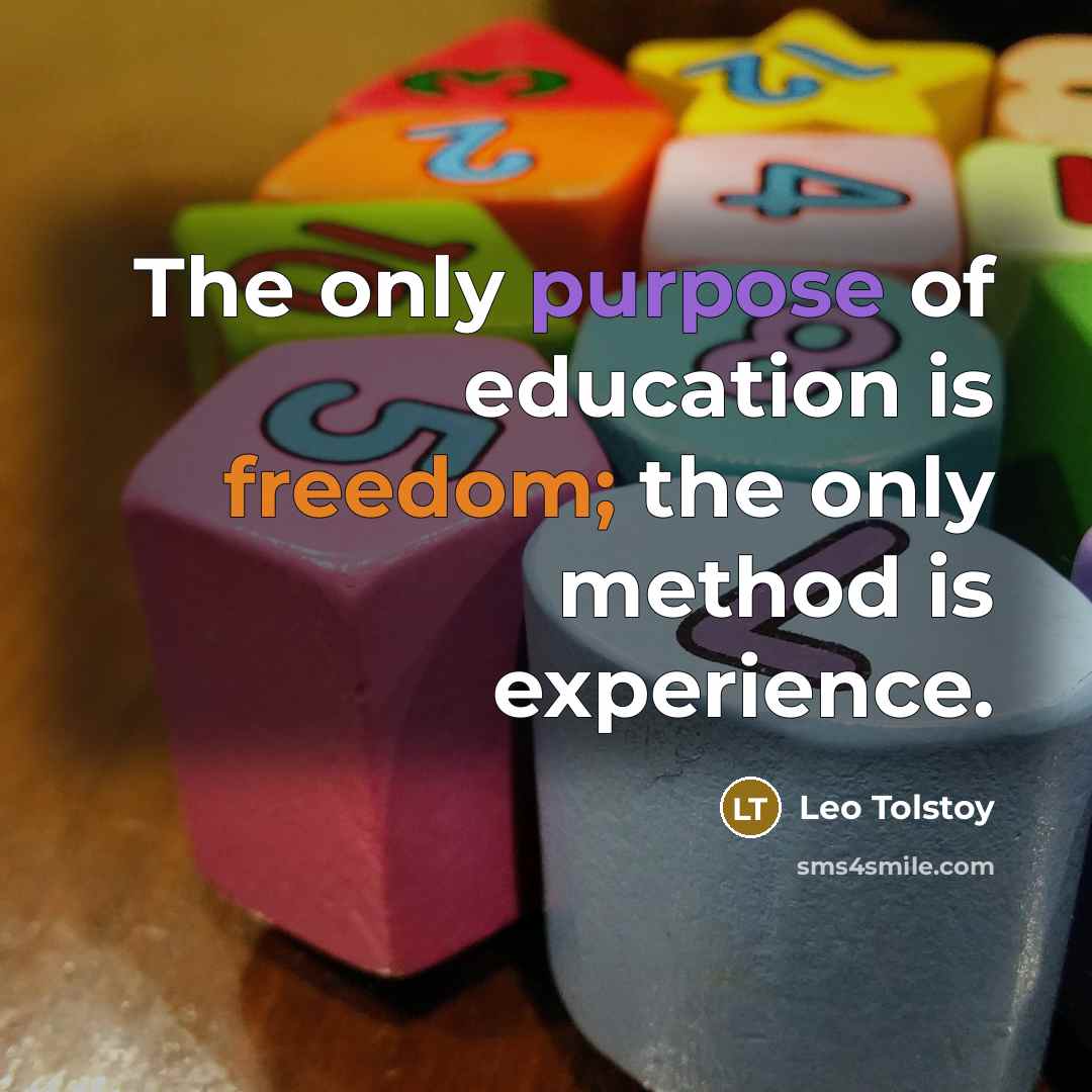 “The only purpose of education is freedom; the only method…” quote by Leo Tolstoy
