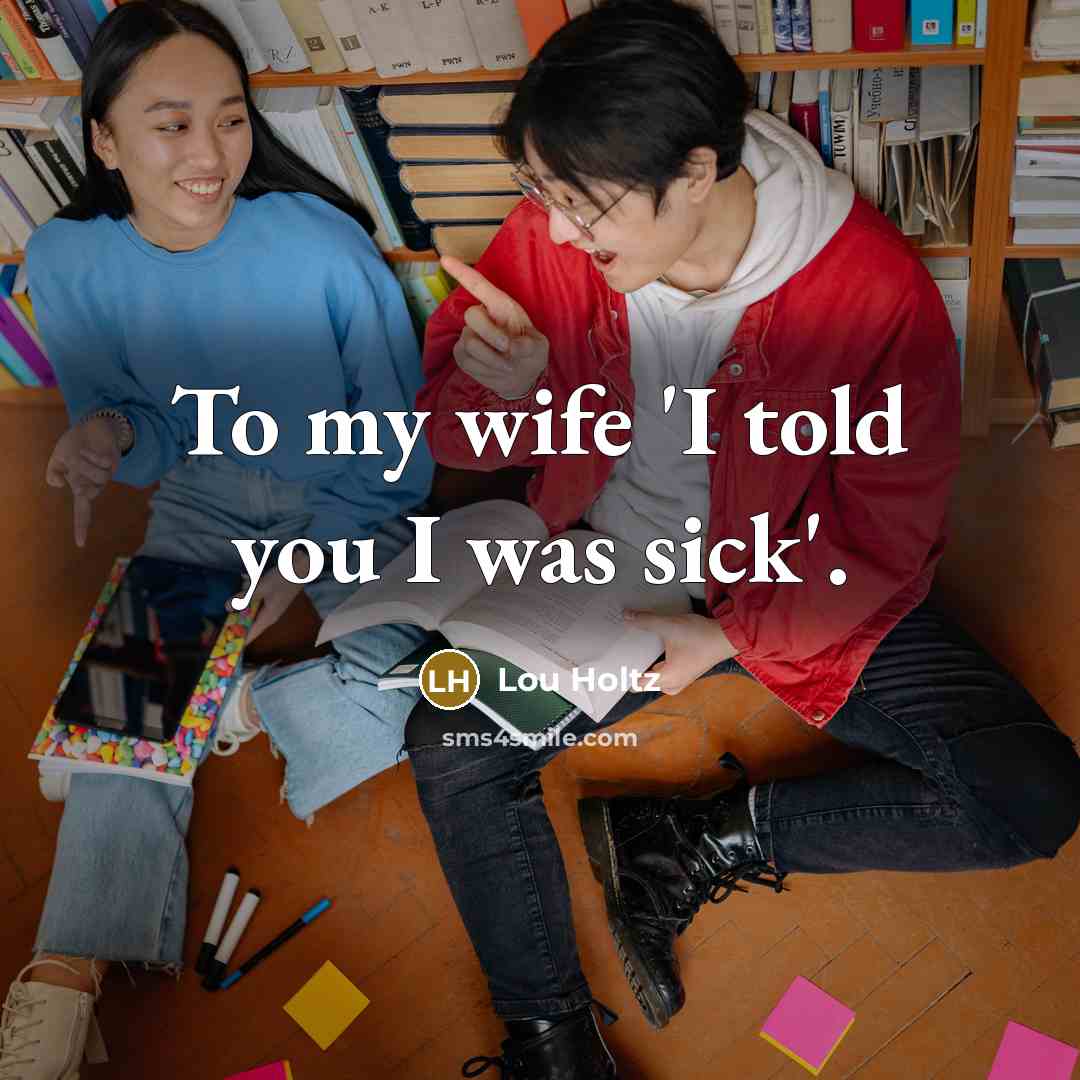 “To my wife 'I told you I was sick'.…” quote by Lou Holtz