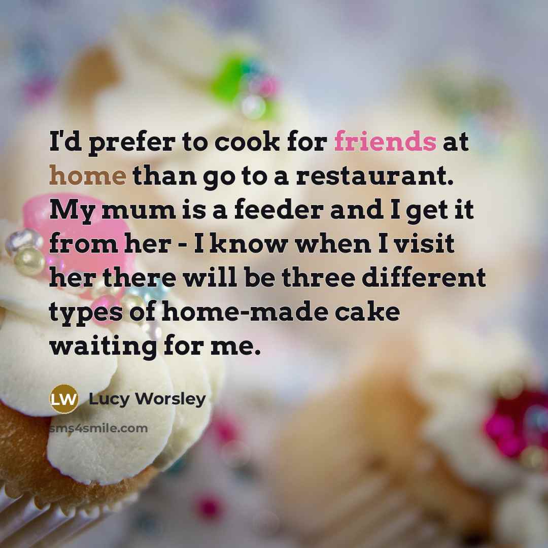“I'd prefer to cook for friends at home than go…” quote by Lucy Worsley