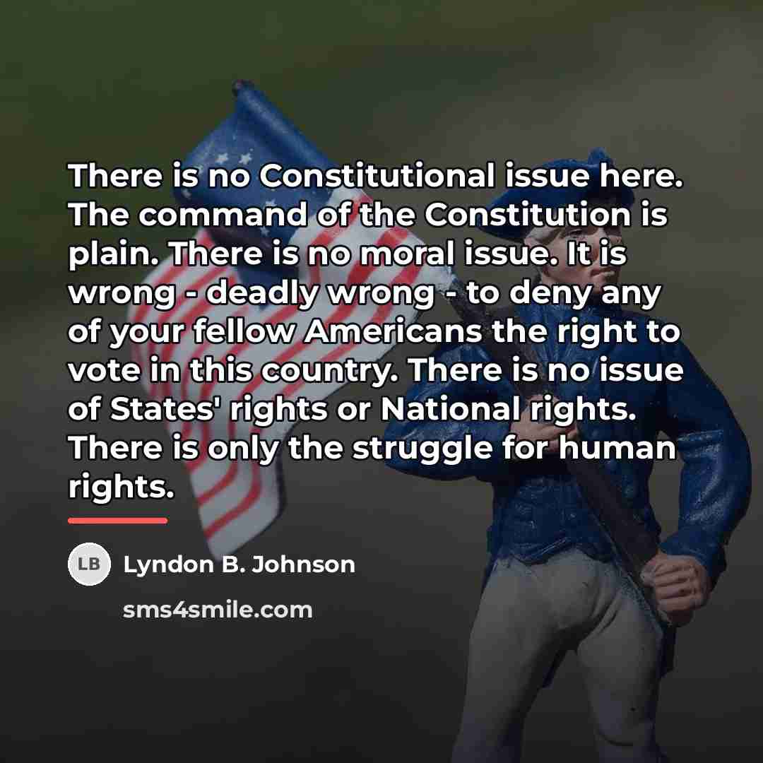 “There is no Constitutional issue here. The command of the…” quote by Lyndon B. Johnson