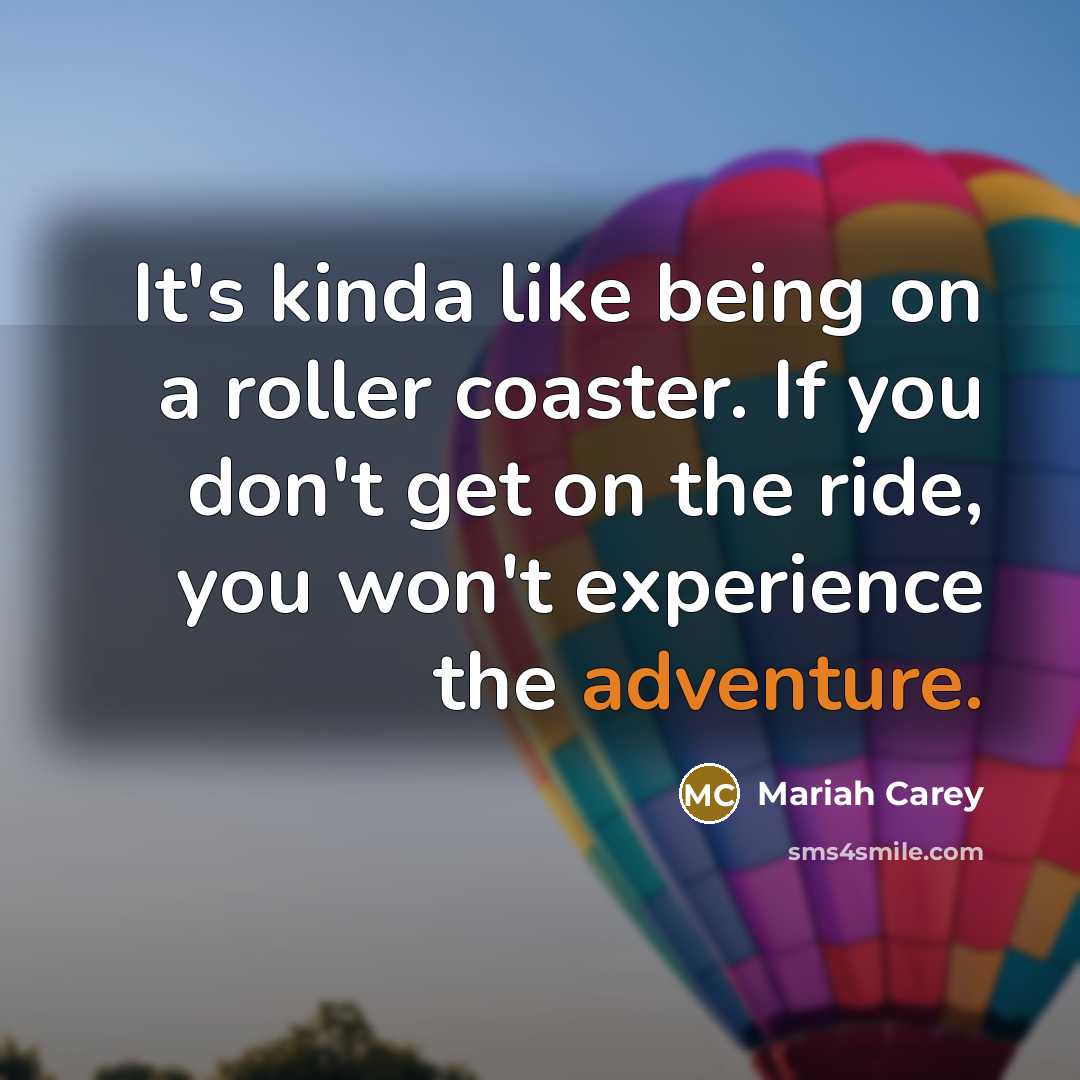 “It's kinda like being on a roller coaster. If you…” quote by Mariah Carey