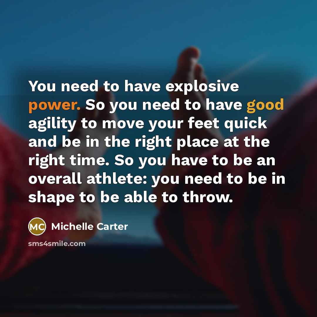 “You need to have explosive power. So you need to…” quote by Michelle Carter