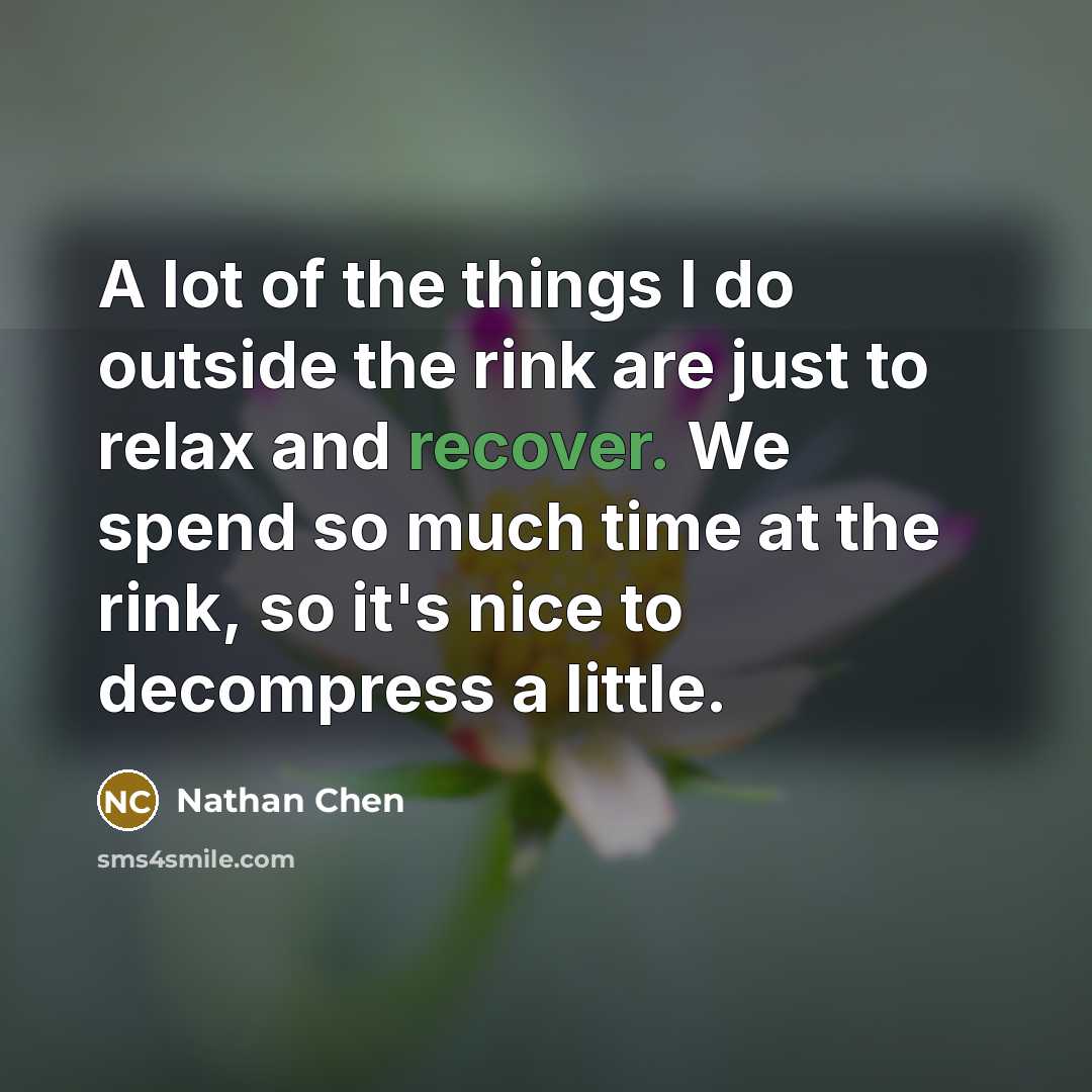 “A lot of the things I do outside the rink…” quote by Nathan Chen