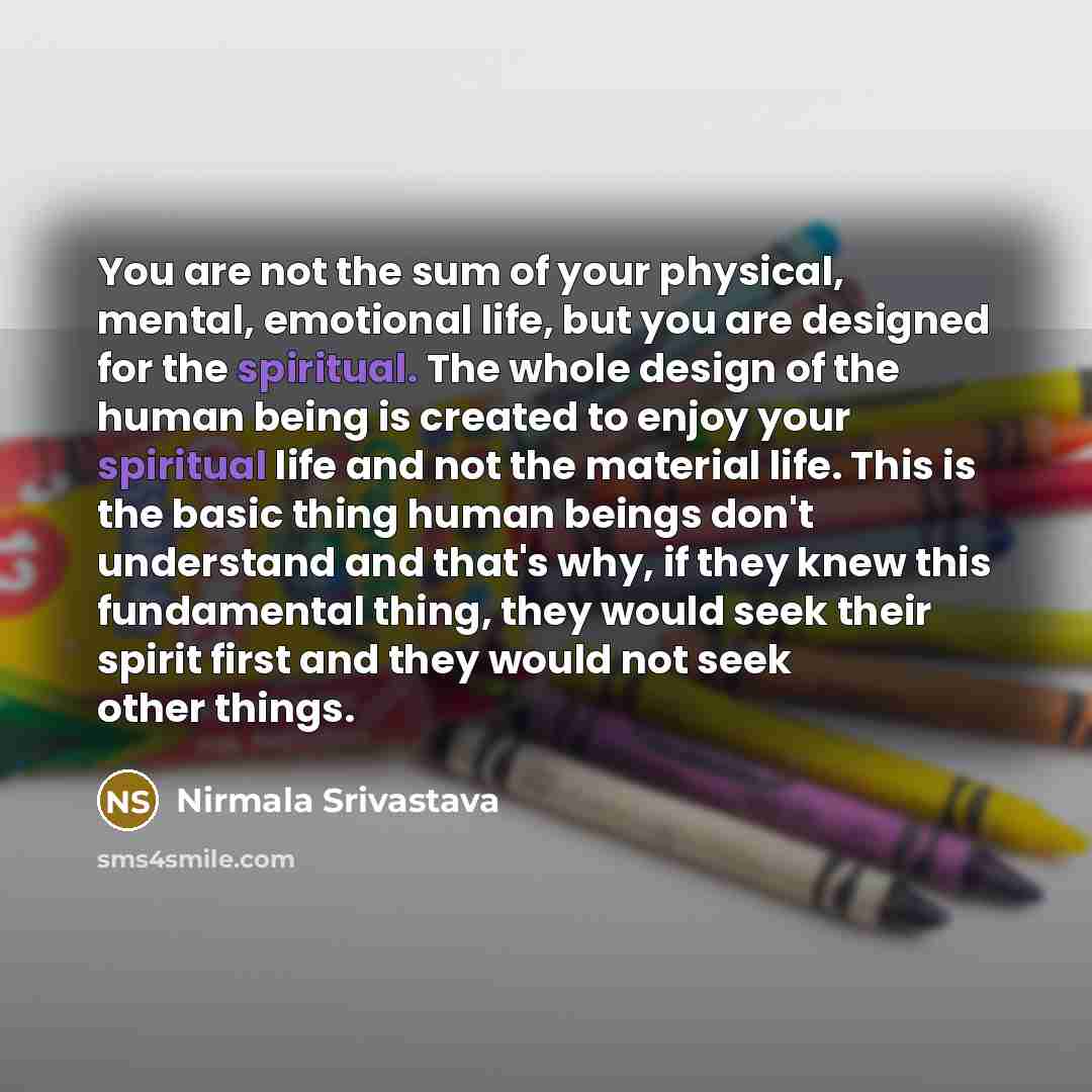 “You are not the sum of your physical, mental, emotional…” quote by Nirmala Srivastava