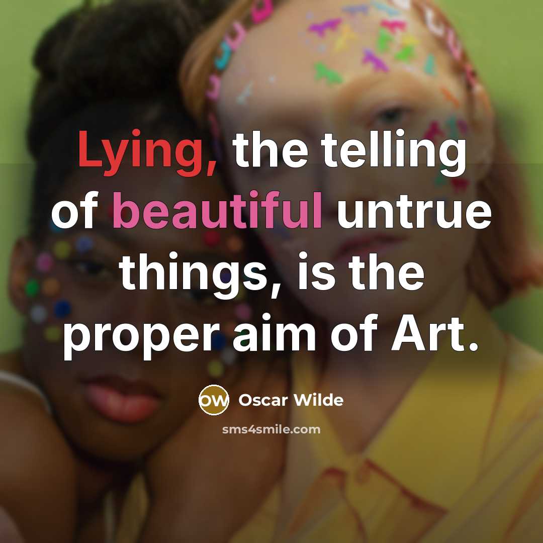 “Lying, the telling of beautiful untrue things, is the proper…” quote by Oscar Wilde