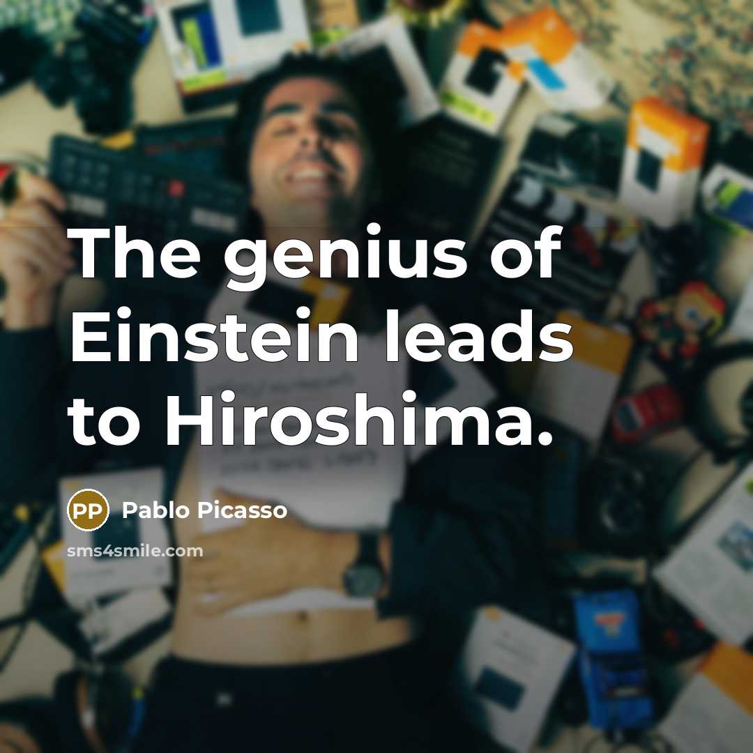 “The genius of Einstein leads to Hiroshima.…” quote by Pablo Picasso