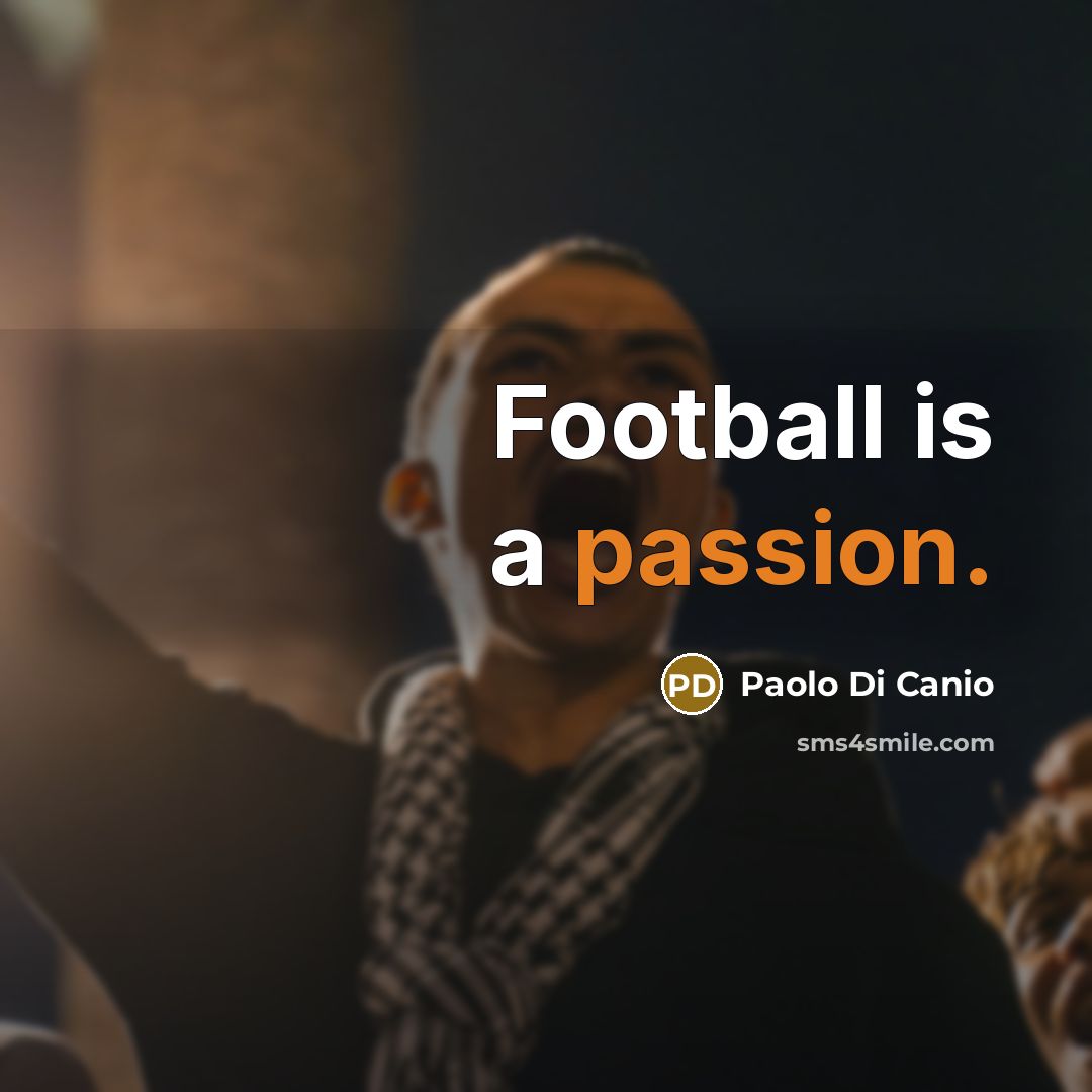 “Football is a passion.…” quote by Paolo di Canio