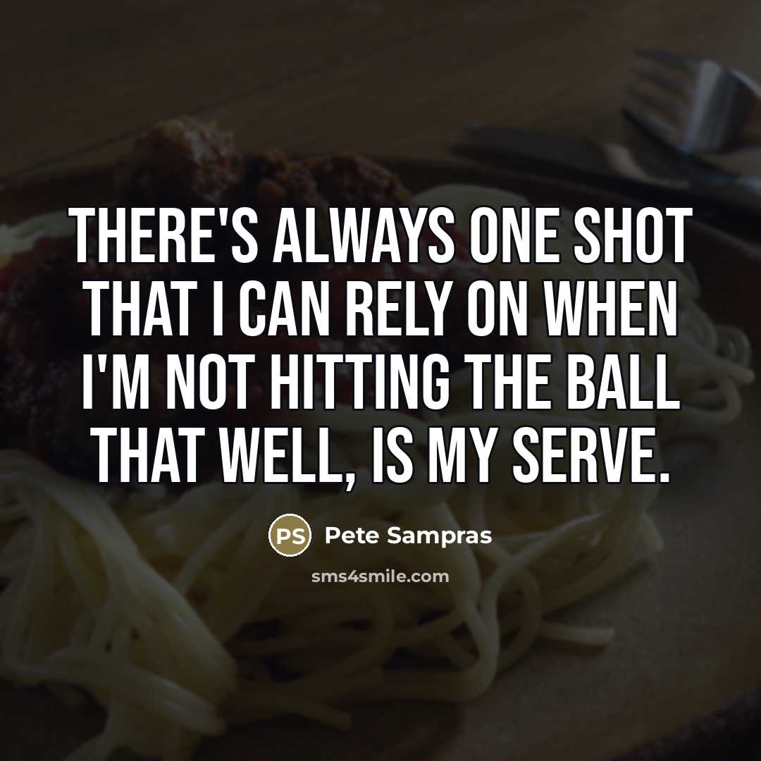“There's always one shot that I can rely on when…” quote by Pete Sampras
