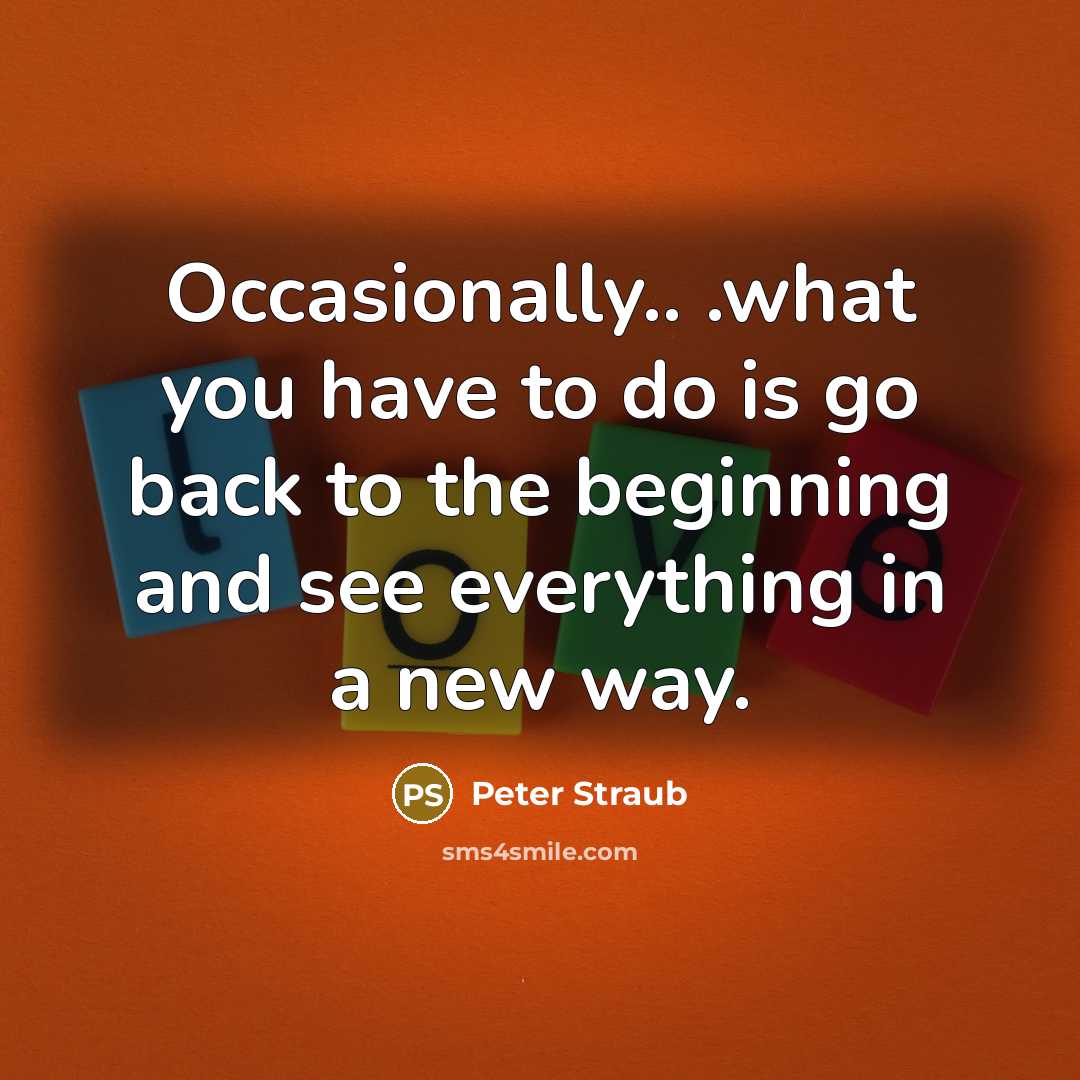 “Occasionally.. .what you have to do is go back to…” quote by Peter Straub