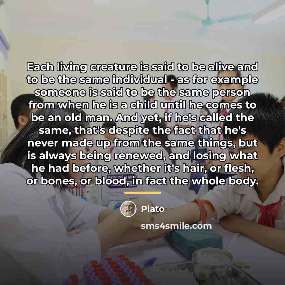 “Each living creature is said to be alive and to…” quote by Plato